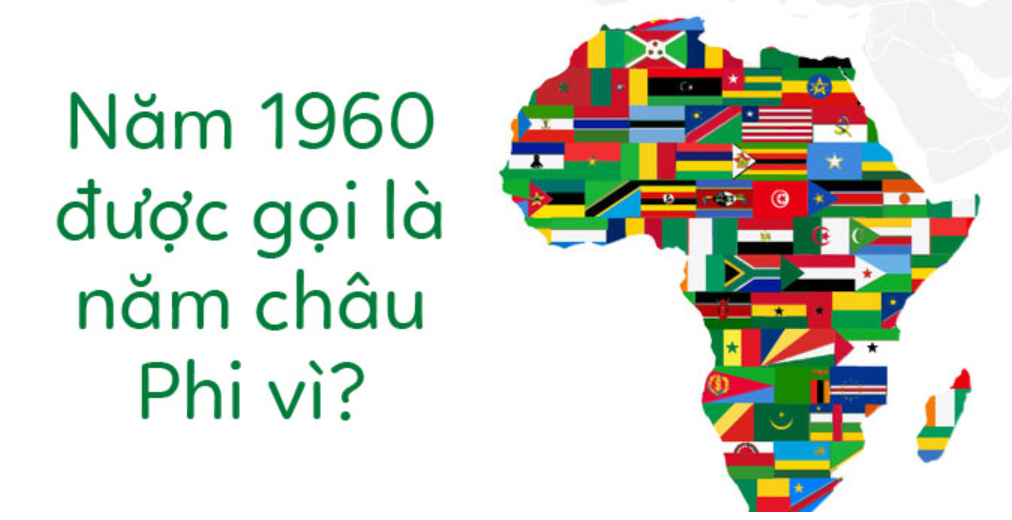 Tại sao năm 1960 gọi là năm châu Phi