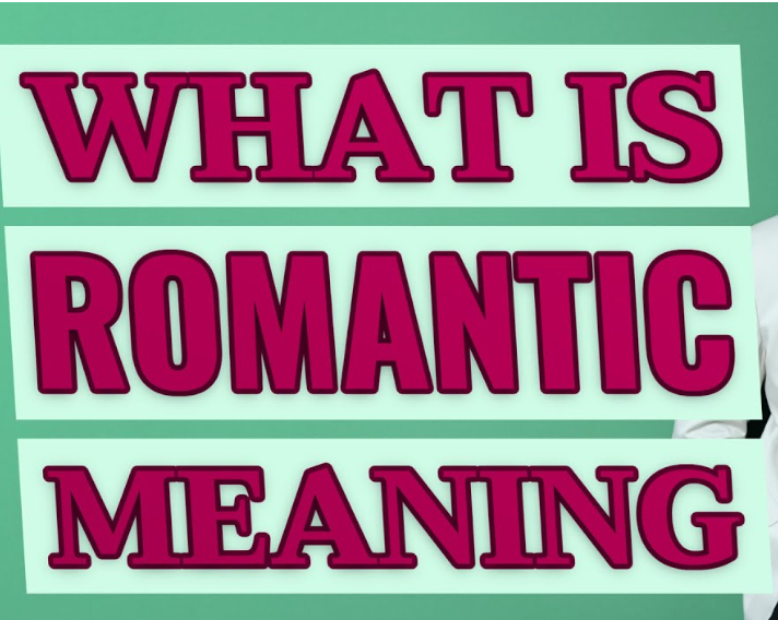 Romantic nghĩa là gì
