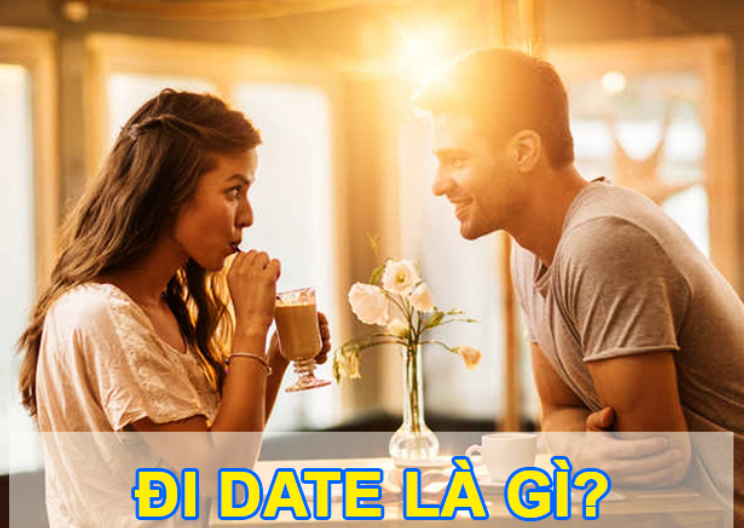 Đi date là gì? Cần lưu ý gì để gây ấn tượng khi đi date?