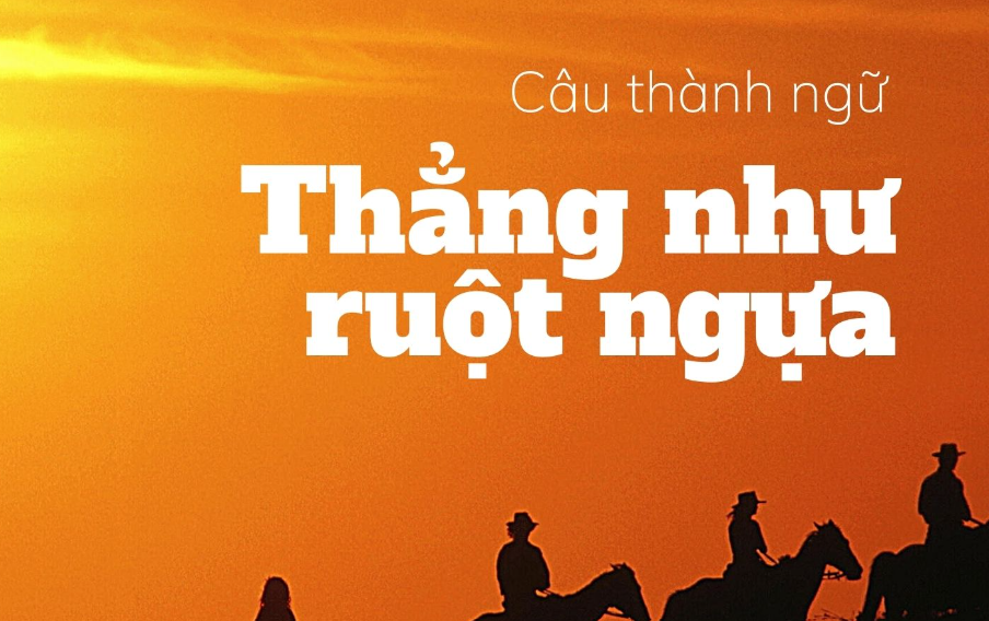 Thẳng như ruột ngựa có nghĩa là gì