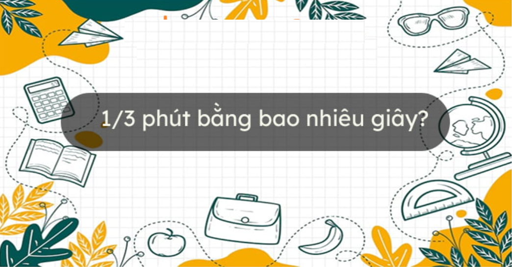 1 phần 3 phút bằng bao nhiêu giây