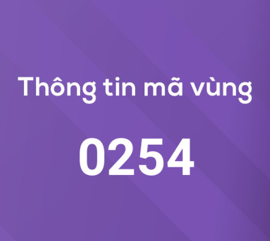 0254 là mã vùng ở đâu