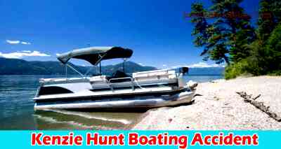 Kenzie Hunt Boat Accident – Unveiling the Tragic Incident and Its Aftermath