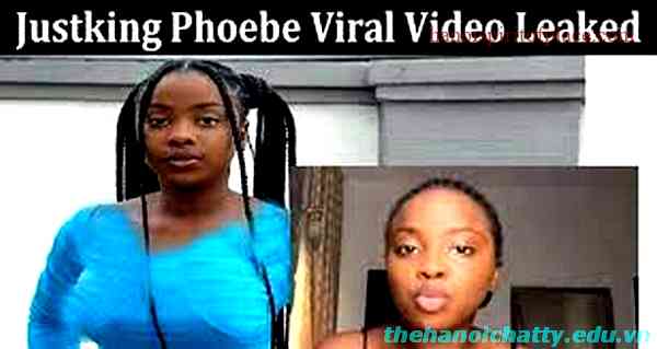 Justking Phoebe Viral Video Leaked – Breaking News!