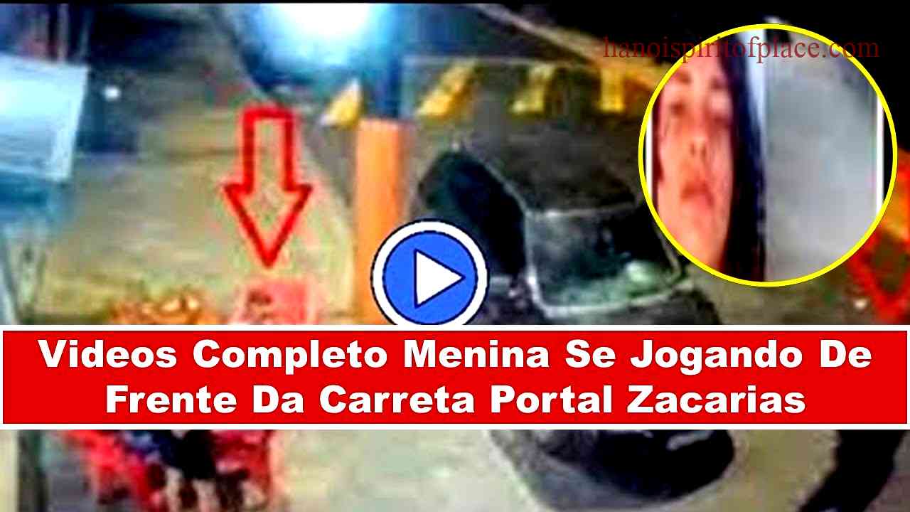 Video Da Menina Da Carreta Completo – Assista ao Incrível